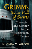Grimm's Trailer Full of Secrets: Character and Gender in the Television Series