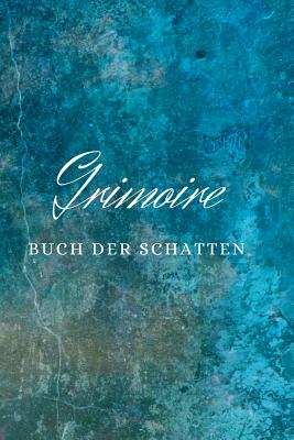 Grimoire BUCH DER SCHATTEN: Hexenbuch mit 120 gestalteten Seiten zum Eintragen f?r Rezepte, Zauberspr?che und Rituale. Zauberbuch f?r Hexen und andere Magiepraktizierende, 6x9" Gl?nzendes Softcover Blau - Publishings, Still Waters