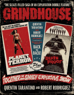 Grindhouse: The Sleaze-Filled Saga of an Explitation Double Feature - Rodriguez, Robert, and Tarantino, Quentin
