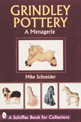 Grindley Pottery: A Menagerie - Schneider, Mike