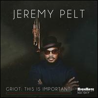 Griot: This Is Important! - Jeremy Pelt