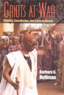Griots at War: Conflict, Conciliation, and Caste in Mande - Hoffman, Barbara G