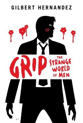 Grip: The Strange World of Men - Hernandez, Gilbert