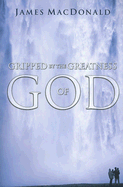 Gripped by the Greatness of God