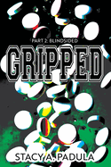 Gripped Part 2: Blindsided
