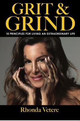Grit & Grind: 10 Principles for Living an Extraordinary Life - Vetere, Rhonda