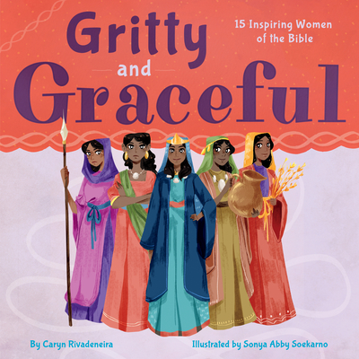Gritty and Graceful: 15 Inspiring Women of the Bible - Rivadeneira, Caryn