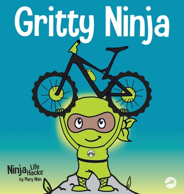 Gritty Ninja: A Children's Book About Dealing with Frustration and Developing Grit - Grit Press, Grow, and Nhin, Mary