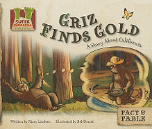 Griz Finds Gold: A Story about California: A Story about California