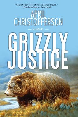 Grizzly Justice - Christofferson, April