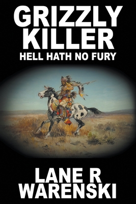 Grizzly Killer: Hell Hath No Fury (Large Print Edition) - Warenski, Lane R