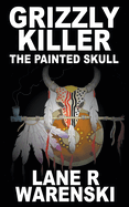 Grizzly Killer: The Painted Skull