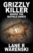 Grizzly Killer: Where the Buffalo Dance