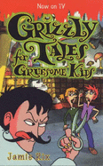 Grizzly Tales for Gruesome Kids - Rix, Jamie