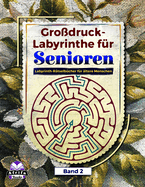 Grodruck-Labyrinthe fr Senioren: Labyrinth-Rtselbcher fr ltere Menschen, Logik- und Gehirn-Aktivittsbuch fr Spa und Entspannung (Alte, scharfe Kpfe), Band 2