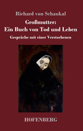 Gro?mutter: Ein Buch von Tod und Leben: Gespr?che mit einer Verstorbenen