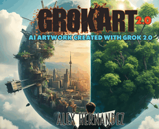 GrokArt 2.0: Ai Artwork Created With Grok 2.0