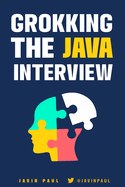 Grokking the Java Interview: Prepare for Java interview by learning essential Core Java concepts and APIs