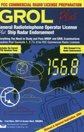 Grol Plus: General Radiotelephone Operator License Plus Radar Endorsement: FCC Commercial Radio License Preparation Element 1, Element 3 and Element 8 Question Pools - Luecke, Gerald (Editor), and West, Gordon, and Maia, Fred