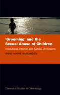 'Grooming' and the Sexual Abuse of Children: Institutional, Internet, and Familial Dimensions