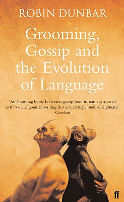 Grooming, Gossip and the Evolution of Language - Dunbar, Robin