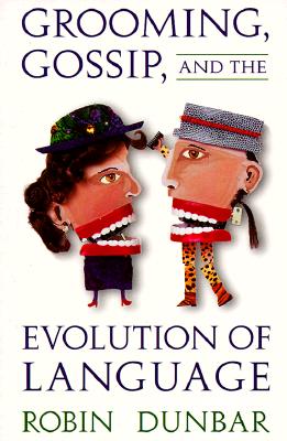 Grooming, Gossip, and the Evolution of Language - Dunbar, Robin