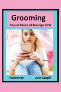 Grooming Sexual Abuse of Teenage Girls