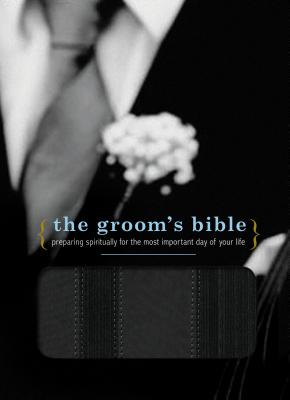 Groom's Bible-NCV: Preparing Spiritually for the Most Important Day of Your Life - Nelson Bibles (Creator)