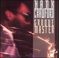 Groove Master - Hank Crawford