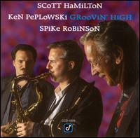 Groovin' High - Scott Hamilton/Spike Robinson/Ken Peplowski
