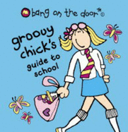 Groovy Chick's Guide to School