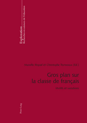 Gros Plan Sur La Classe de Fran?ais: Motifs Et Variations - Crahay, Marcel (Editor), and Hofstetter, Rita (Editor), and Rege-Colet, Nicole (Editor)