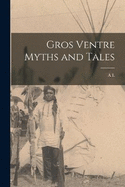 Gros Ventre Myths and Tales