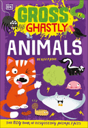 Gross and Ghastly: Animals: The Big Book of Disgusting Animal Facts