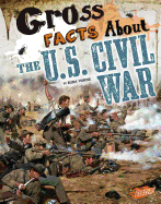 Gross Facts about the U.S. Civil War