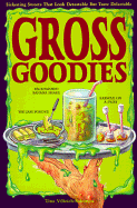 Gross Goodies: Sickening Sweets That Look Detestable But Taste Delectable