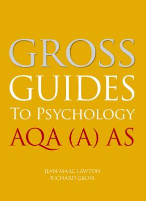 Gross Guides to Psychology: AQA (A) AS - Gross, Richard, and Lawton, Jean-Marc
