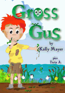 Gross Gus: Funny Rhyming Picture Book for ages 2-6