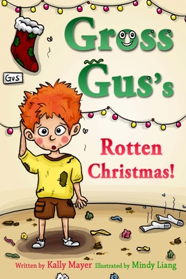 GROSS GUS's Rotten Christmas: Children's Rhyming Picture Book for Beginner Readers - Mayer, Kally