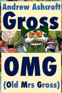 Gross Omg (Old Mrs Gross): Dyslexia Friendly (Original Title: 'Gross Party Games')