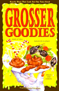 Grosser Goodies: Beastly Bites That Look Bad But Taste Good