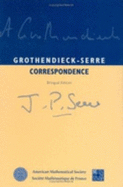 Grothendieck-serre Correspondence: Bilingual Edition - Colmez, Pierre (Editor), and Serre, Jean-Pierre (Editor), and Schneps, Leila (Editor)