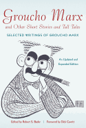 Groucho Marx and Other Short Stories and Tall Tales: Selected Writings of Groucho Marx an Updated and Expanded Edition