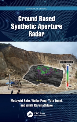 Ground Based Synthetic Aperture Radar - Sato, Motoyuki, and Feng, Weike, and Izumi, Yuta