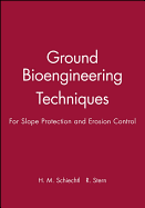 Ground Bioengineering Techniques: For Slope Protection and Erosion Control