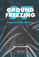 Ground Freezing 97: Frost Action in Soils: Proceedings of an International Symposium, Lulea, Sweden, 15-17 April 1997