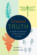 Ground Truth: A Guide to Tracking Climate Change at Home