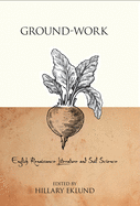 Ground-Work: English Renaissance Literature and Soil Science
