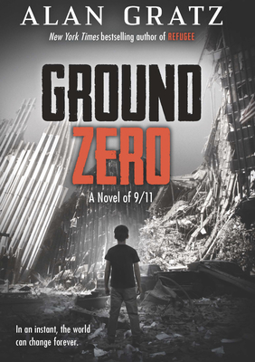 Ground Zero: A Novel of 9/11 - Gratz, Alan
