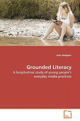 Grounded Literacy - Hodgson, John, Ma